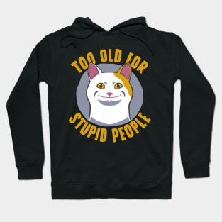 Cat Funny Old For Stupid People Hoodie